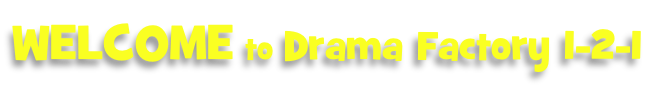 WELCOME to Drama Factory 1-2-1